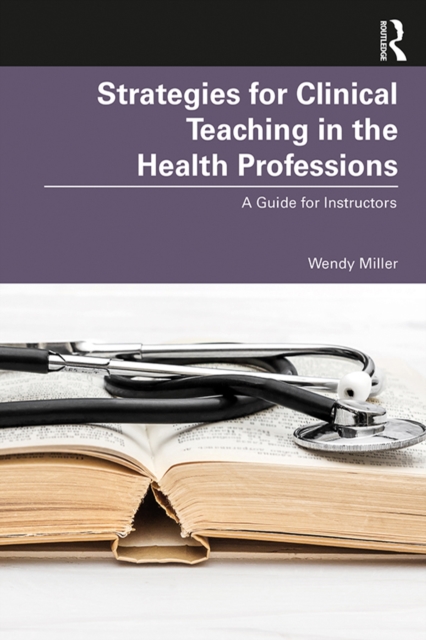 Strategies for Clinical Teaching in the Health Professions : A Guide for Instructors, EPUB eBook