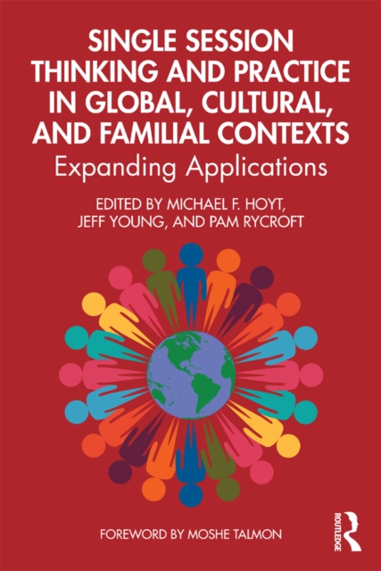 Single Session Thinking and Practice in Global, Cultural, and Familial Contexts : Expanding Applications, PDF eBook