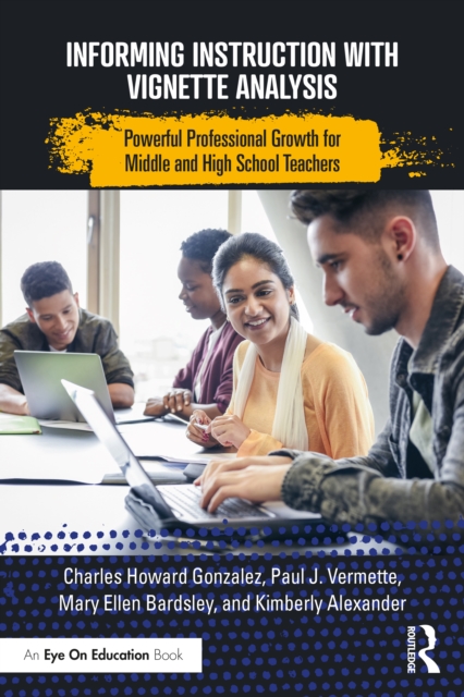 Informing Instruction with Vignette Analysis : Powerful Professional Growth for Middle and High School Teachers, PDF eBook