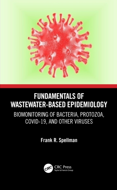 Fundamentals of Wastewater-Based Epidemiology : Biomonitoring of Bacteria, Protozoa, COVID-19, and Other Viruses, EPUB eBook