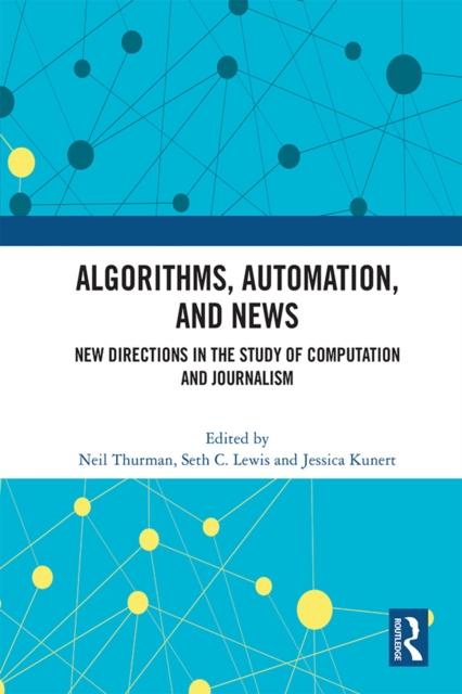 Algorithms, Automation, and News : New Directions in the Study of Computation and Journalism, PDF eBook