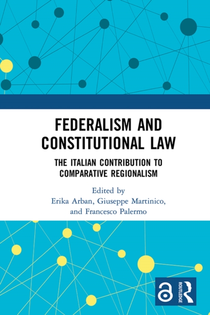 Federalism and Constitutional Law : The Italian Contribution to Comparative Regionalism, PDF eBook