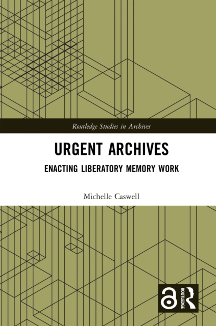 Urgent Archives : Enacting Liberatory Memory Work, PDF eBook