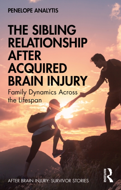 The Sibling Relationship After Acquired Brain Injury : Family Dynamics Across the Lifespan, EPUB eBook