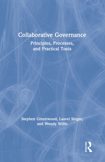 Collaborative Governance : Principles, Processes, and Practical Tools, PDF eBook