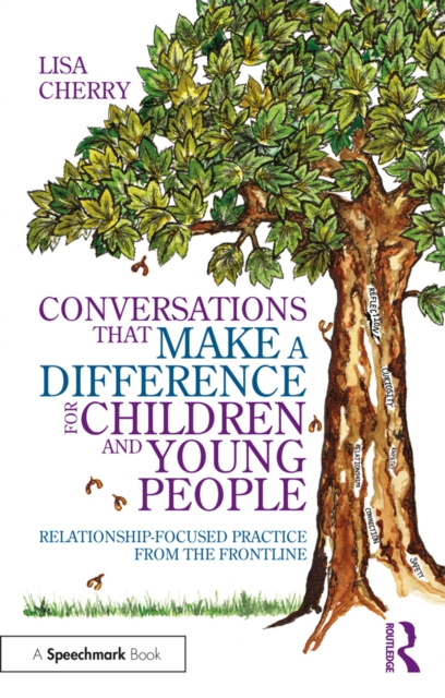 Conversations that Make a Difference for Children and Young People : Relationship-Focused Practice from the Frontline, PDF eBook