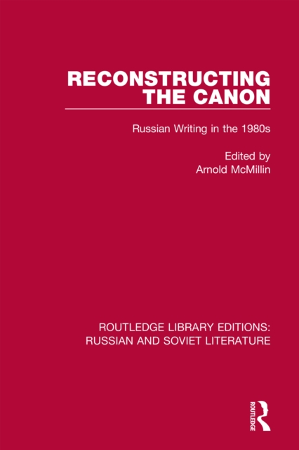 Reconstructing the Canon : Russian Writing in the 1980s, EPUB eBook