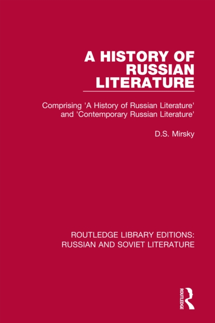 A History of Russian Literature : Comprising 'A History of Russian Literature' and 'Contemporary Russian Literature', EPUB eBook