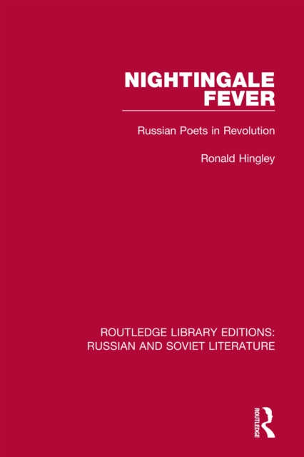Nightingale Fever : Russian Poets in Revolution, EPUB eBook