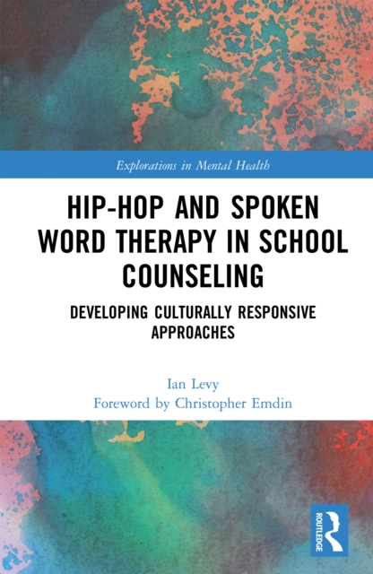 Hip-Hop and Spoken Word Therapy in School Counseling : Developing Culturally Responsive Approaches, PDF eBook