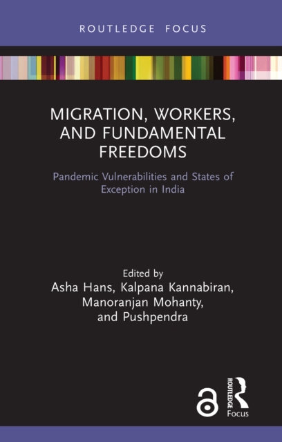 Migration, Workers, and Fundamental Freedoms : Pandemic Vulnerabilities and States of Exception in India, PDF eBook