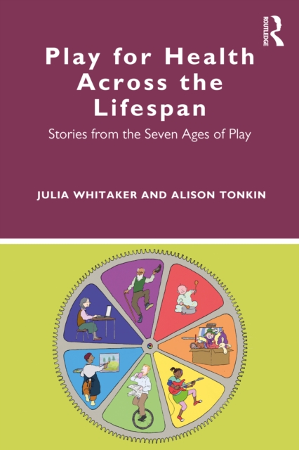 Play for Health Across the Lifespan : Stories from the Seven Ages of Play, EPUB eBook