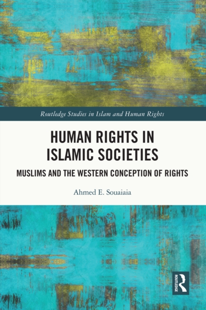 Human Rights in Islamic Societies : Muslims and the Western Conception of Rights, PDF eBook