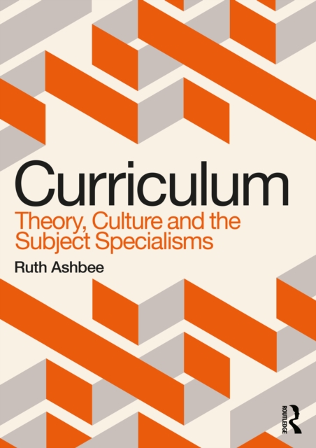 Curriculum: Theory, Culture and the Subject Specialisms, EPUB eBook