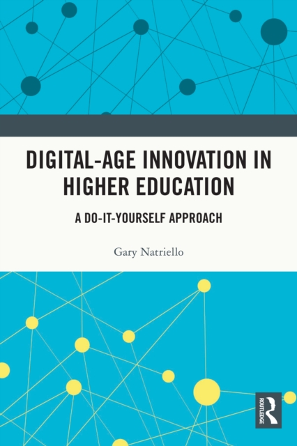 Digital-Age Innovation in Higher Education : A Do-It-Yourself Approach, PDF eBook