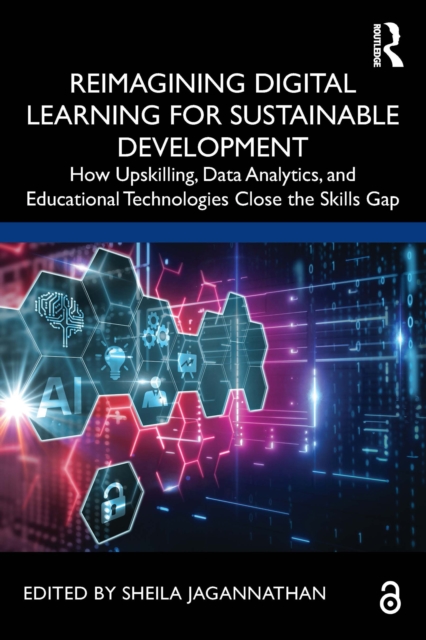 Reimagining Digital Learning for Sustainable Development : How Upskilling, Data Analytics, and Educational Technologies Close the Skills Gap, PDF eBook