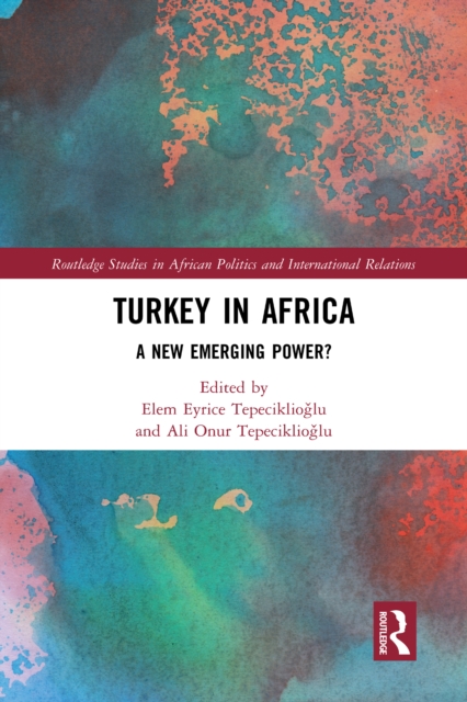 Turkey in Africa : A New Emerging Power?, EPUB eBook