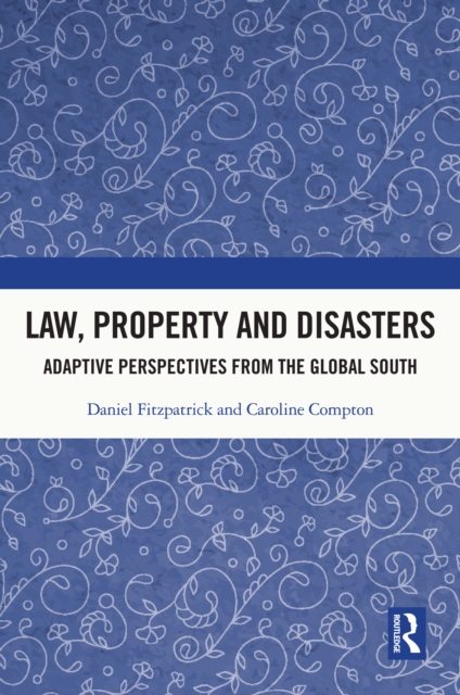Law, Property and Disasters : Adaptive Perspectives from the Global South, EPUB eBook