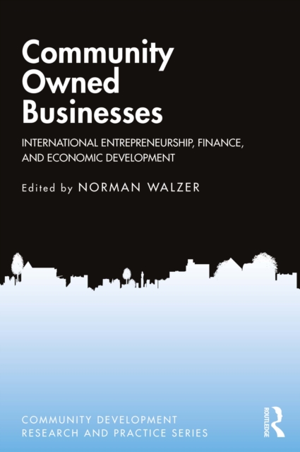Community Owned Businesses : International Entrepreneurship, Finance, and Economic Development, EPUB eBook