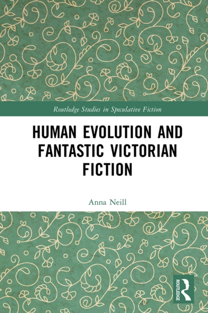 Human Evolution and Fantastic Victorian Fiction, PDF eBook