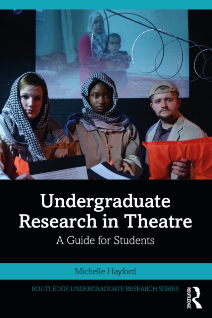 Undergraduate Research in Theatre : A Guide for Students, PDF eBook