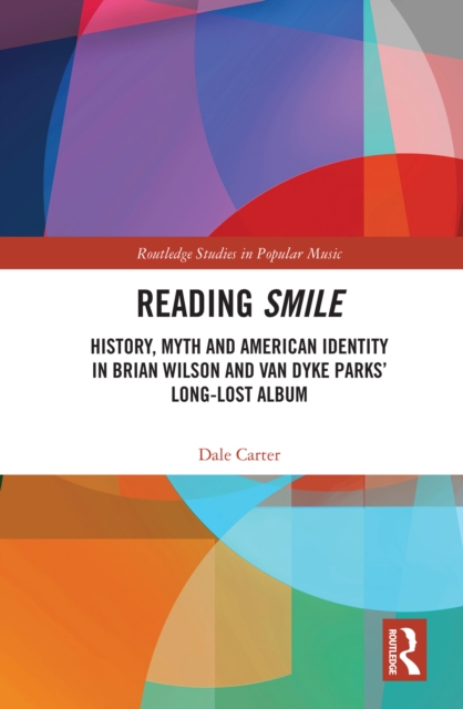 Reading Smile : History, Myth and American Identity in Brian Wilson and Van Dyke Parks' Long-Lost Album, EPUB eBook
