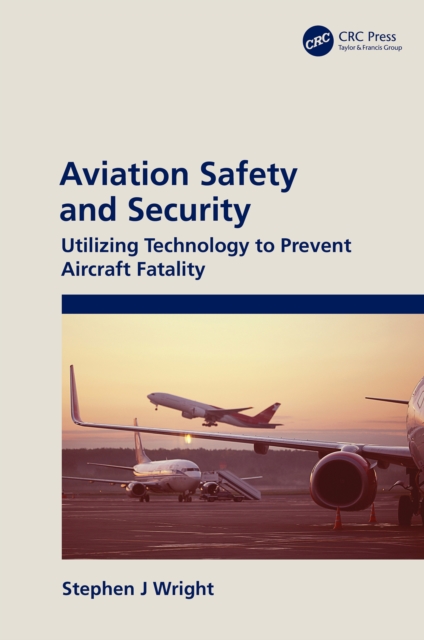 Aviation Safety and Security : Utilizing Technology to Prevent Aircraft Fatality, PDF eBook