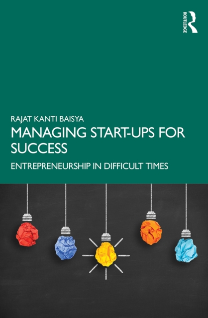 Managing Start-ups for Success : Entrepreneurship in Difficult Times, EPUB eBook