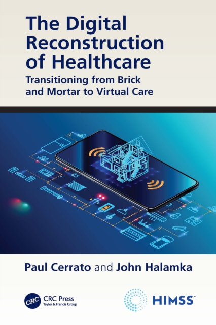 The Digital Reconstruction of Healthcare : Transitioning from Brick and Mortar to Virtual Care, EPUB eBook