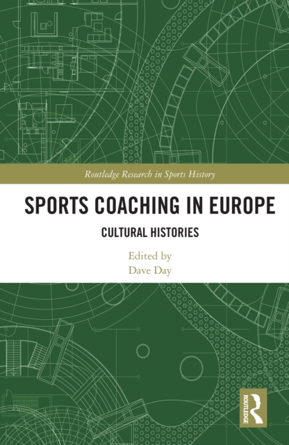Sports Coaching in Europe : Cultural Histories, PDF eBook