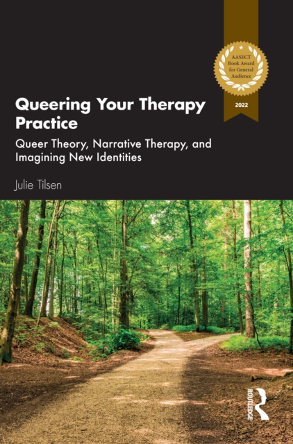 Queering Your Therapy Practice : Queer Theory, Narrative Therapy, and Imagining New Identities, EPUB eBook