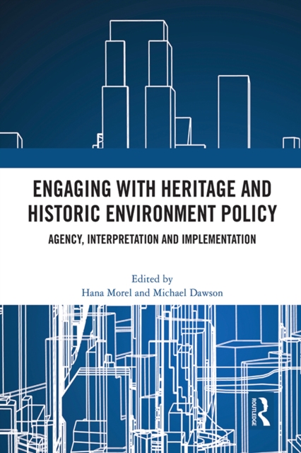 Engaging with Heritage and Historic Environment Policy : Agency, Interpretation and Implementation, PDF eBook