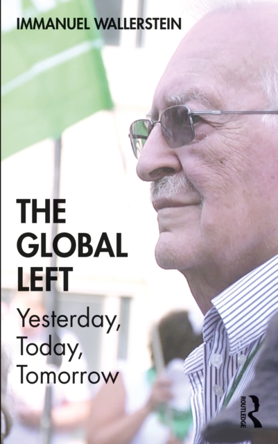 The Global Left : Yesterday, Today, Tomorrow, PDF eBook