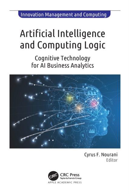 Artificial Intelligence and Computing Logic : Cognitive Technology for AI Business Analytics, EPUB eBook