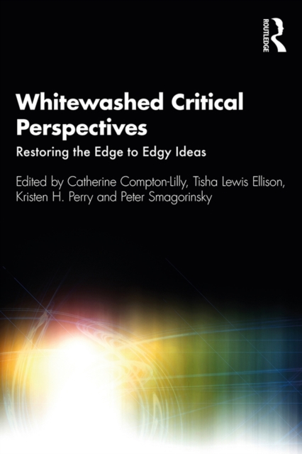 Whitewashed Critical Perspectives : Restoring the Edge to Edgy Ideas, PDF eBook