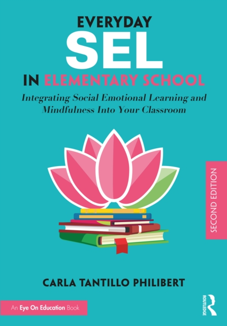 Everyday SEL in Elementary School : Integrating Social Emotional Learning and Mindfulness Into Your Classroom, EPUB eBook