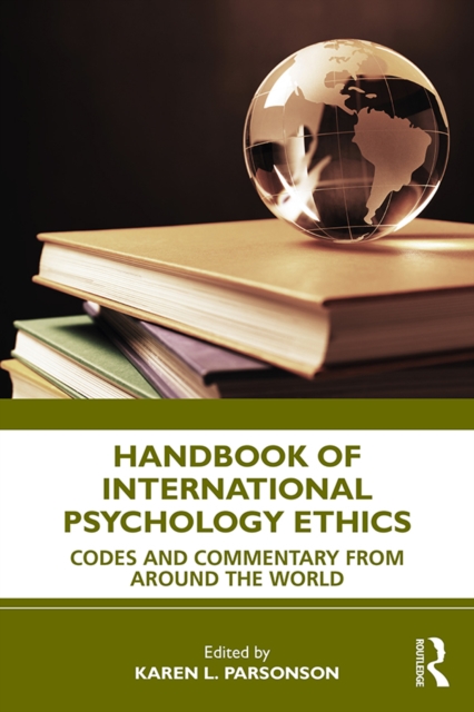 Handbook of International Psychology Ethics : Codes and Commentary from Around the World, PDF eBook
