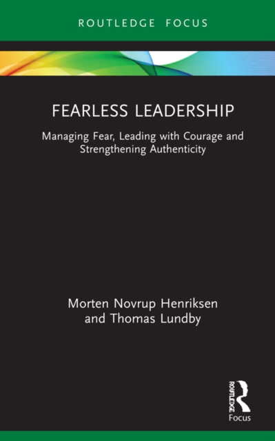 Fearless Leadership : Managing Fear, Leading with Courage and Strengthening Authenticity, EPUB eBook