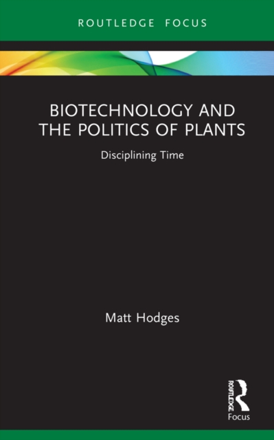Biotechnology and the Politics of Plants : Disciplining Time, EPUB eBook