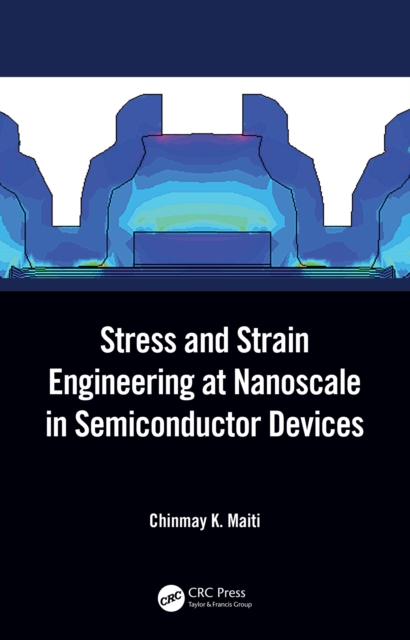 Stress and Strain Engineering at Nanoscale in Semiconductor Devices, PDF eBook