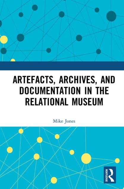 Artefacts, Archives, and Documentation in the Relational Museum, PDF eBook