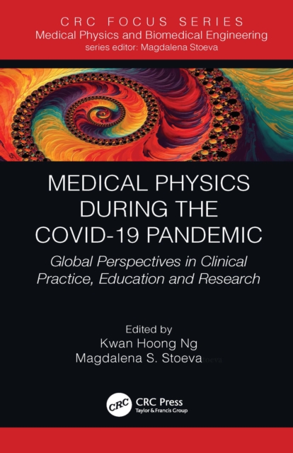 Medical Physics During the COVID-19 Pandemic : Global Perspectives in Clinical Practice, Education and Research, EPUB eBook