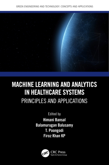 Machine Learning and Analytics in Healthcare Systems : Principles and Applications, PDF eBook