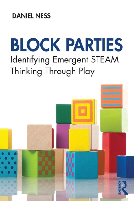 Block Parties : Identifying Emergent STEAM Thinking Through Play, EPUB eBook
