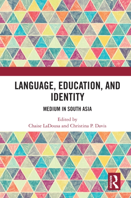 Language, Education, and Identity : Medium in South Asia, PDF eBook