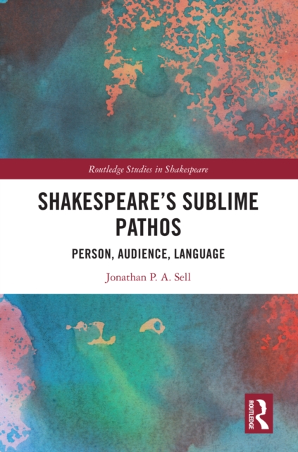 Shakespeare's Sublime Pathos : Person, Audience, Language, PDF eBook