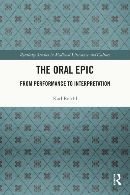 The Oral Epic : From Performance to Interpretation, PDF eBook