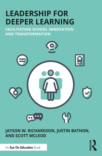 Leadership for Deeper Learning : Facilitating School Innovation and Transformation, EPUB eBook