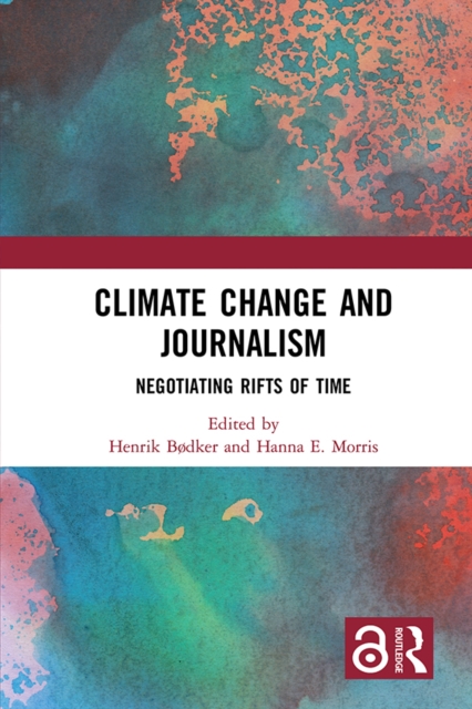 Climate Change and Journalism : Negotiating Rifts of Time, PDF eBook