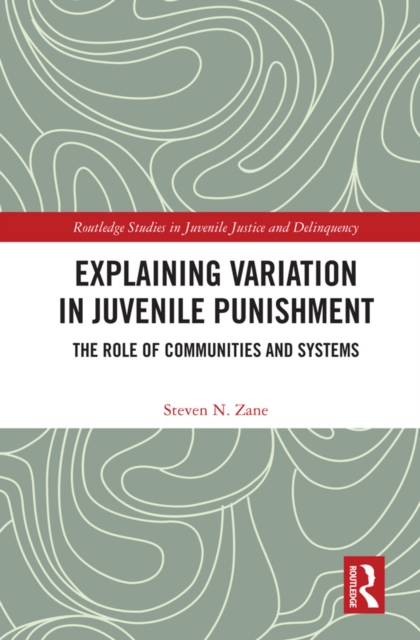 Explaining Variation in Juvenile Punishment : The Role of Communities and Systems, PDF eBook
